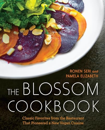 cover image The Blossom Cookbook: Classic Favorites from the Restaurant that Pioneered a New Vegan Cuisine