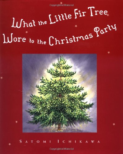 cover image 
WHAT THE LITTLE FIR TREE WORE 
TO THE CHRISTMAS PARTY