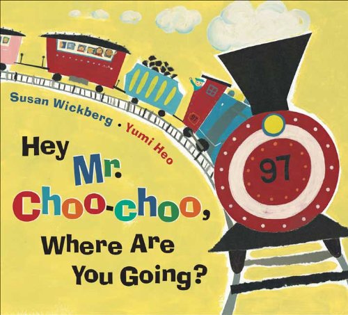 cover image Hey Mr. Choo-choo, Where Are You Going?
