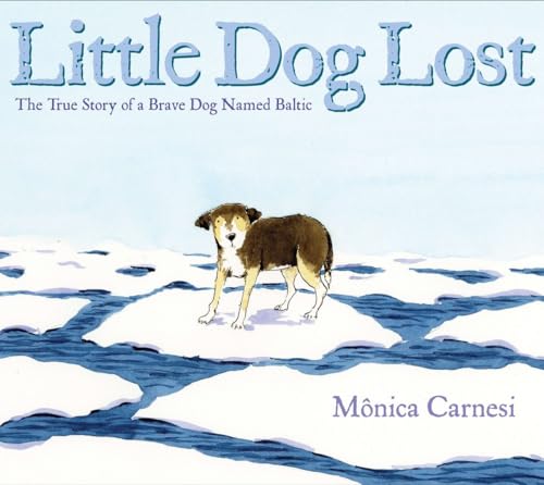 cover image Little Dog Lost: The True Story of a Brave Dog Named Baltic