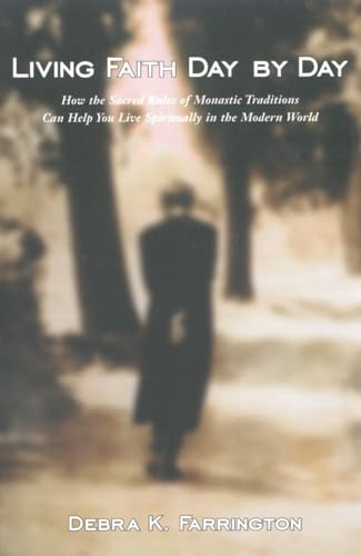 cover image Living Faith Day by Day: How the Sacred Rules of Monastic Traditions Can Help You Live Spiritually in the Modern World