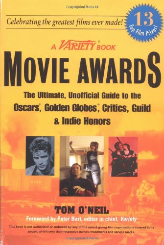 cover image Movie Awards: The Ultimate, Unofficial Guide to the Oscars, Golden Globes, Critics, Guild & Indie Honors