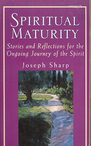 cover image SPIRITUAL MATURITY: Stories and Reflections for the Ongoing Journey of the Spirit