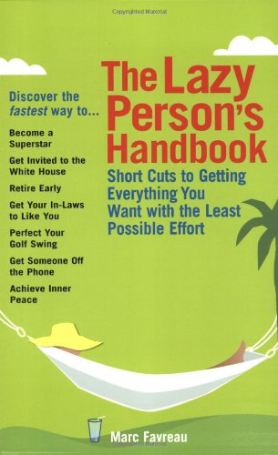 cover image The Lazy Person's Handbook: Short Cuts to Get Everything You Want with the Least Possible Effort