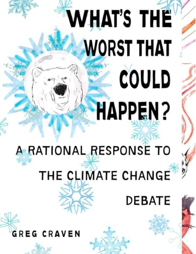 cover image What's the Worst That Could Happen?: A Rational Response to the Climate Change Debate