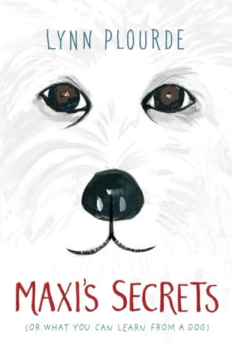 cover image Maxi's Secrets: (Or, What You Can Learn from a Dog)