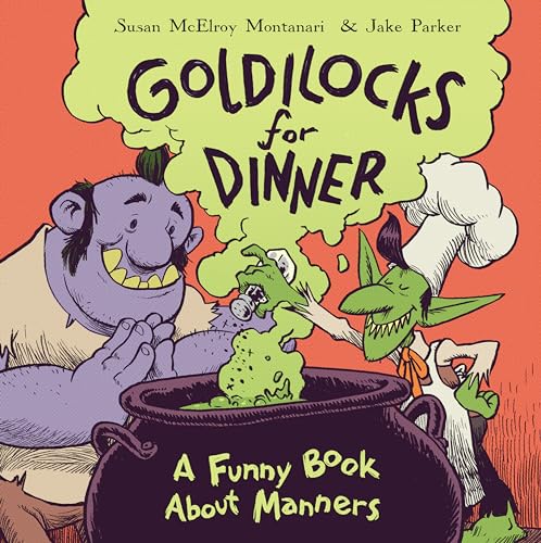 cover image Goldilocks for Dinner: A Funny Book About Manners