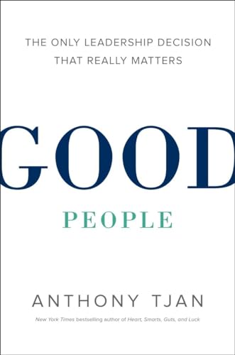 cover image Good People: The Only Leadership Decision That Really Matters