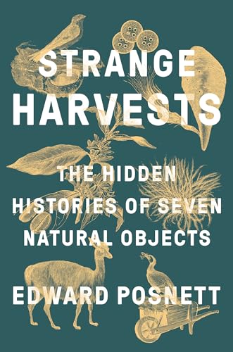 cover image Strange Harvests: The Hidden Histories of Seven Natural Objects 
