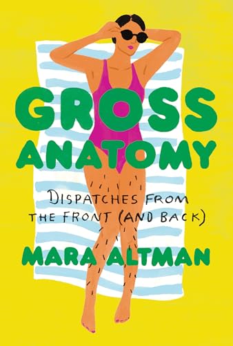 cover image Gross Anatomy: Dispatches from the Front and Back