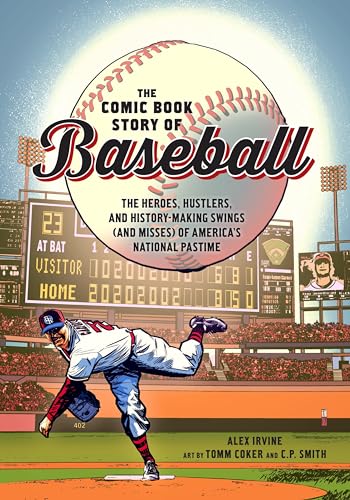 cover image The Comic Book Story of Baseball: The Heroes, Hustlers, and History-Making Swings (and Misses) of America’s National Pastime