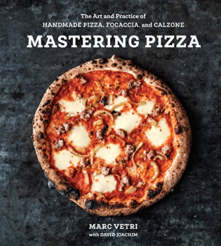 cover image Mastering Pizza: The Art and Practice of Handmade Pizza, Focaccia, and Calzone