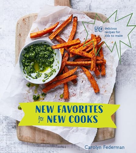 cover image New Favorites for New Cooks: 50 Delicious Recipes for Kids to Make
