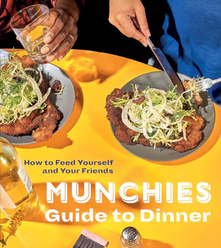 cover image Munchies Guide to Dinner: How to Feed Yourself and Friends