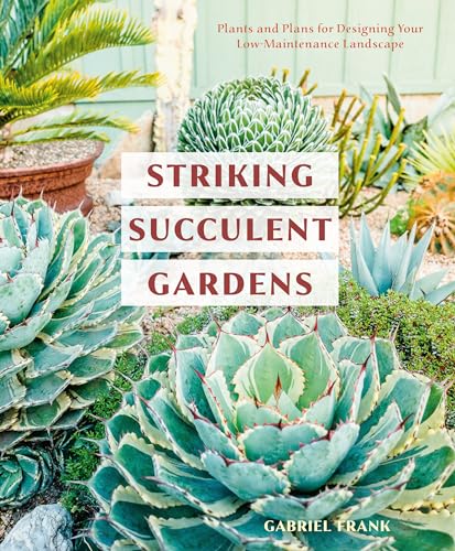 cover image Striking Succulent Gardens: Plants and Plans for Designing Your Low-Maintenance Landscape