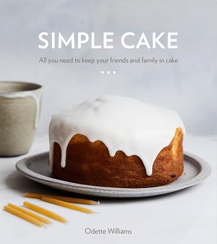 cover image Simple Cake: All You Need To Keep Your Friends and Family in Cake