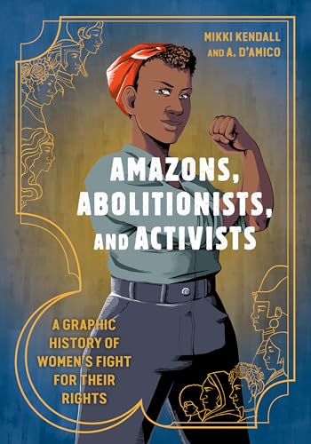 cover image Amazons, Abolitionists, and Activists: A Graphic History of Women’s Fight for Their Rights