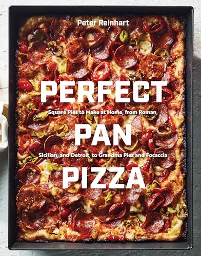 cover image Perfect Pan Pizza: Square Pies to Make at Home, from Roman, Sicilian, and Detroit, to Grandma Pies and Focaccia