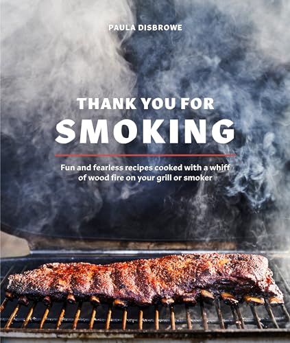 cover image Thank You for Smoking: Fun and Fearless Recipes Cooked with a Whiff of Wood Fire on Your Grill or Smoker