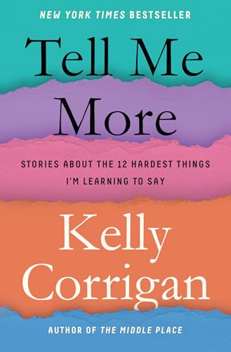 cover image Tell Me More: Stories about the 12 Hardest Things I’m Learning to Say