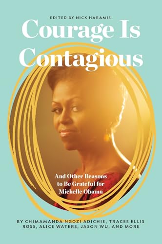 cover image Courage is Contagious: And Other Reasons to Be Grateful for Michelle Obama