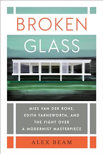 cover image Broken Glass: Mies van der Rohe, Edith Farnsworth, and the Fight over a Modernist Masterpiece