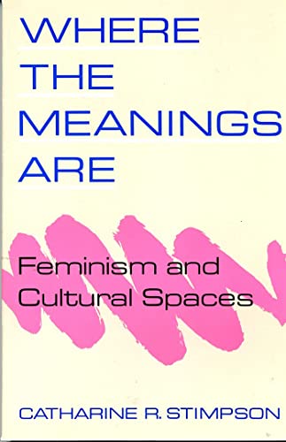 cover image Where the Meanings Are: Feminism and Cultural Spaces