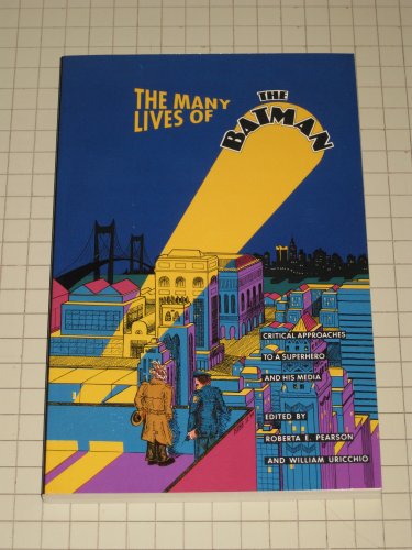 cover image The Many Lives of the Batman: Critical Approaches to a Superhero and His Media