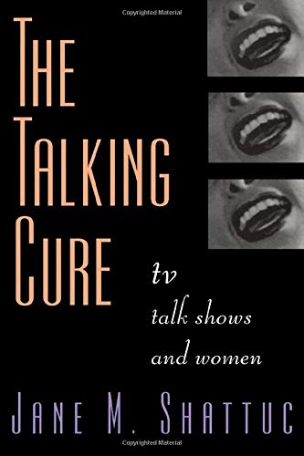 cover image The Talking Cure: TV Talk Shows and Women