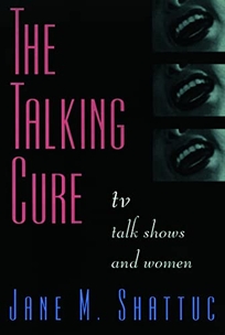 The Talking Cure: TV Talk Shows and Women