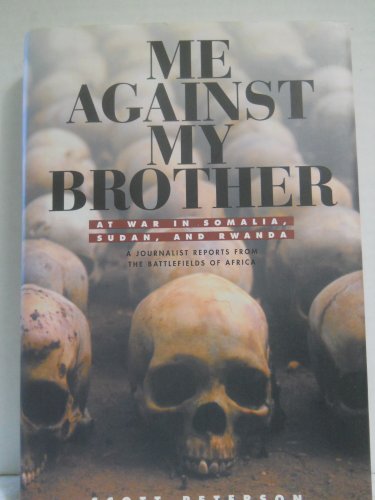 cover image Me Against My Brother: At War in Somalia, Sudan, and Rwanda: A Journalist Reports from the Battlefields of Africa
