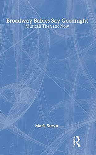 cover image Broadway Babies Say Goodnight: Musicals Then and Now