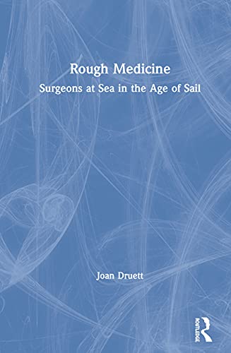 cover image Rough Medicine: Surgeons at Sea in the Age of Sail