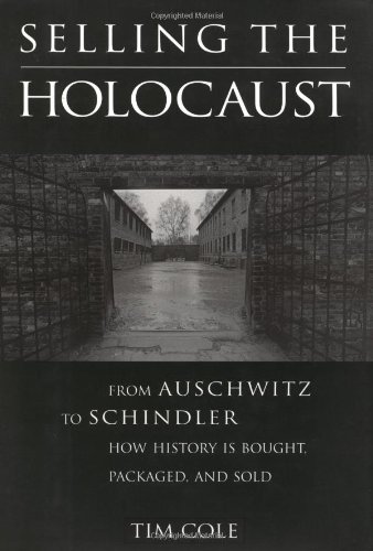 cover image Selling the Holocaust: From Auschwitz to Schindler; How History Is Bought, Packaged and Sold