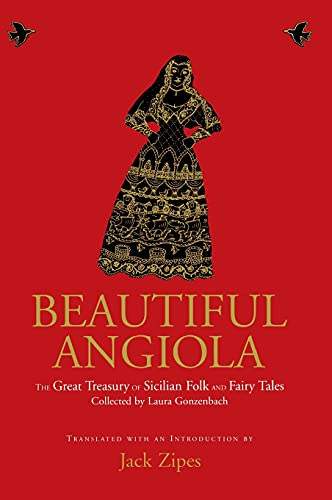 cover image Beautiful Angiola: The Great Treasury of Sicilian Folk and Fairy Tales Collected by Laura Gonzenbach: Translated from the Original German