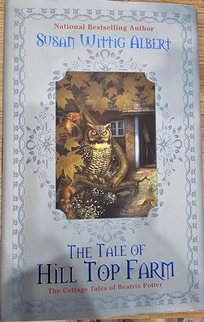 The Tale of Hill Top Farm: 6the Cottage Tales of Beatrix Potter