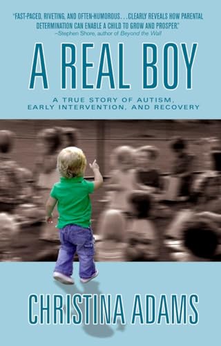 cover image A REAL BOY: A True Story of Autism, Early Intervention, and Recovery