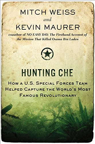 cover image Hunting Che: How a U.S. Special Forces Team Helped Capture the World’s Most Famous Revolutionary