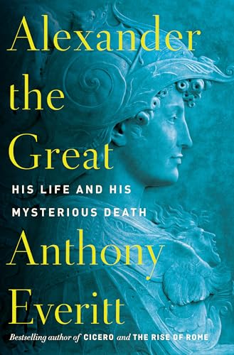 cover image Alexander the Great: His Life and His Mysterious Death
