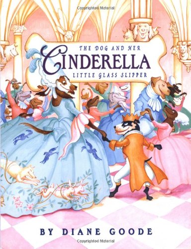 cover image Cinderella: The Dog and Her Little Glass Slipper