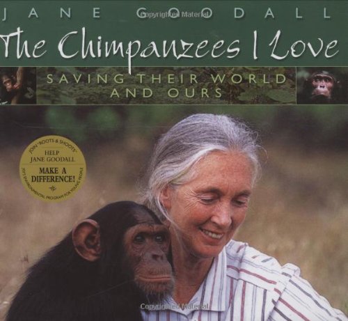cover image THE CHIMPANZEES I LOVE: Saving Their World and Ours