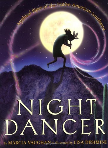 cover image NIGHT DANCER: Mythical Piper of the Native American Southwest