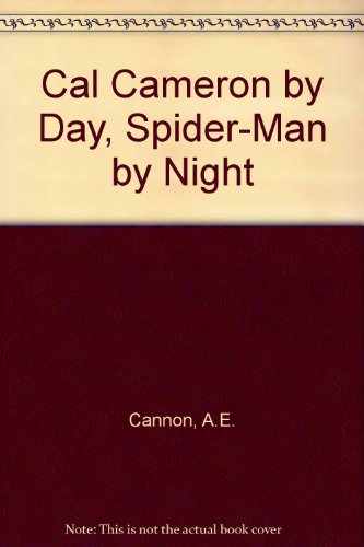 cover image Cal Cameron by Day; Spiderman by Night