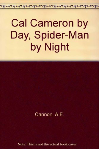 cover image Cal Cameron by Day; Spiderman by Night