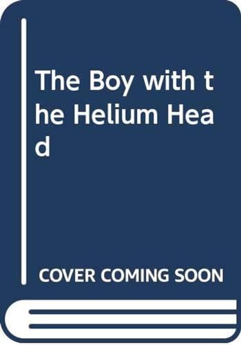cover image The Boy with the Helium Head