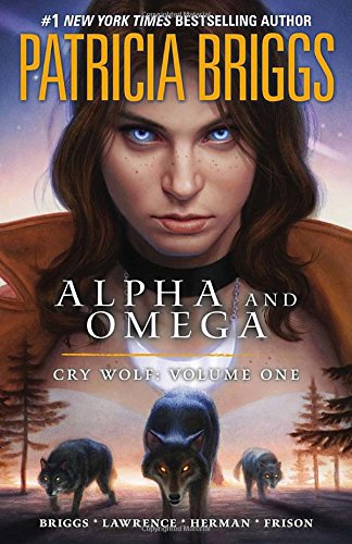cover image Alpha and Omega: Cry Wolf: Vol. One