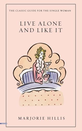 cover image Live Alone and Like It: The Classic Guide for the Single Woman