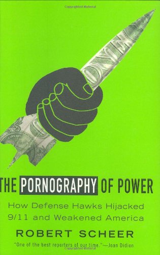 cover image The Pornography of Power: How Defense Hawks Hijacked 9/11 and Weakened America