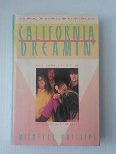cover image California Dreamin': The True Story of the Mamas and the Papas
