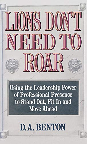 cover image Lions Don't Need to Roar: Using the Leadership Power of Personal Presence to Stand Out, Fit in and Move Ahead